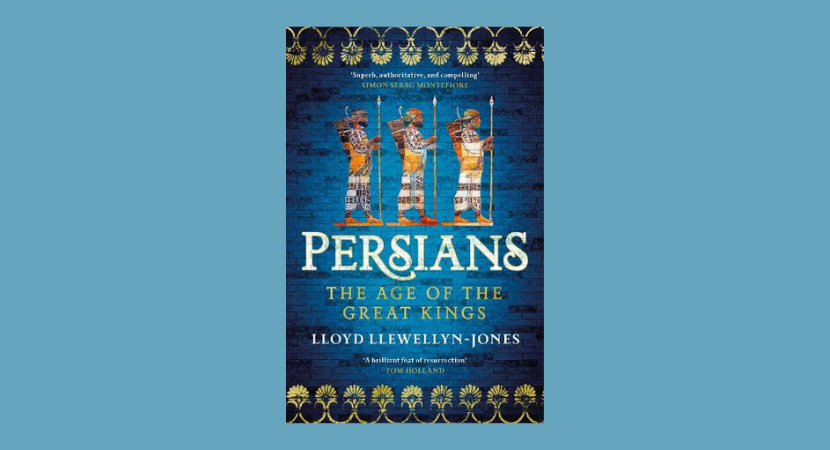 Persians: The Age of the Great Kings – Yr Athro Lloyd Llewellyn-Jones