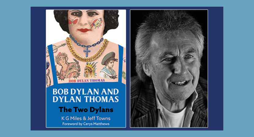‘Bob Dylan and Dylan Thomas: The Two Dylans’ KG Miles – Jeff Towns