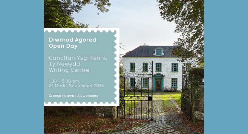Diwrnod Agored yng Nghanolfan Ysgrifennu Tŷ Newydd